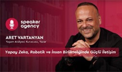 Yapay Zeka, Robotik ve İnsan Birlikteliğinde Güçlü İletişim | Aret Vartanyan