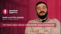Yeni Nesil, Süper Güçsüz Kahramanlar: Sosyal Girişimciler | Emre Alettin Keskin
