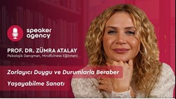Zorlayıcı Duygu ve Durumlarla Beraber Yaşayabilme Sanatı | Prof. Dr. Zümra Atalay