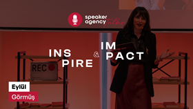 Speaker Agency Talks | Inspire & Impact - Eylül Görmüş