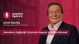 Normların Değiştiği Ortamda Hayata ve Ofise Dönmek | Prof. Dr. Acar Baltaş