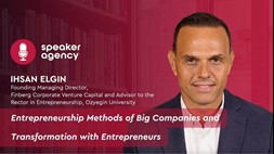 Entrepreneurship Methods of Big Companies and Transformation with Entrepreneurs | Ihsan Elgin