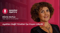 Ayakları Değil Yürekleri İşe Koşan Liderlik | Hülya Mutlu
