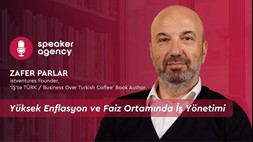 Yüksek Enflasyon ve Faiz Ortamında İş Yönetimi | Zafer Parlar