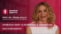 Mindfulness Nedir ve Mindfulness'ı İş Yaşamımızda Nasıl Kullanabiliriz? | Prof. Dr. Zümra Atalay