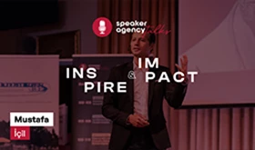 Speaker Agency Talks | Inspire & Impact - Mustafa İçil