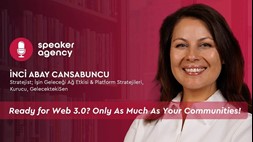 Ready for Web 3.0? Only As Much As Your Communities! | İnci Abay Cansabuncu