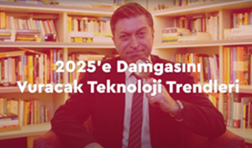 2025’e Damgasını Vuracak Teknoloji Trendleri | M. Serdar Kuzuloğlu