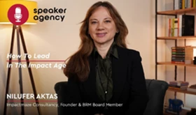 How To Lead In The Impact Age | Nilufer Aktas