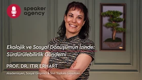  Ekolojik ve Sosyal Dönüşümün İzinde: Sürdürülebilirlik Gündemi | Prof. Dr. Itır Erhart