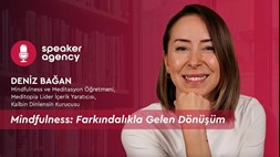 Mindfulness: Farkındalıkla Gelen Dönüşüm | Deniz Bağan