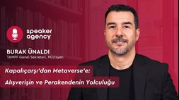 Kapalıçarşı’dan Metaverse’e: Alışverişin ve Perakendenin Yolculuğu | Burak Ünaldı