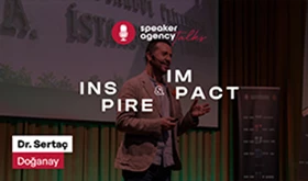 Speaker Agency Talks | Inspire & Impact - Dr. Sertaç Doğanay