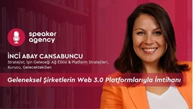 Geleneksel Şirketlerin Web 3.0 Platformlarıyla İmtihanı | İnci Abay Cansabuncu