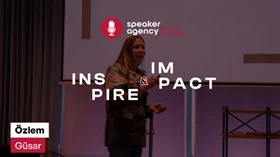 Speaker Agency Talks | Inspire & Impact - Özlem Güsar