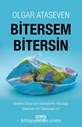 BİTERSEM BİTERSİN