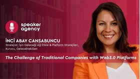 The Challenge of Traditional Companies with Web3.0 Platforms | İnci Abay Cansabuncu