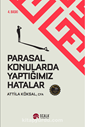 PARASAL KONULARDA YAPTIĞIMIZ HATALAR