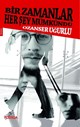 BİR ZAMANLAR HER ŞEY MÜMKÜNDÜ