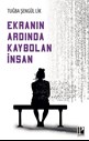 Ekranın Ardında Kaybolan İnsan