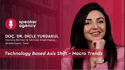 Technology Based Axis Shift – Macro Trends | Assoc. Prof. Dicle Yurdakul