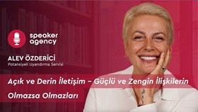 Açık ve Derin İletişim – Güçlü ve Zengin İlişkilerin Olmazsa Olmazları | Alev Tekinak Özderici