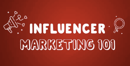 Influencer Marketing 101)