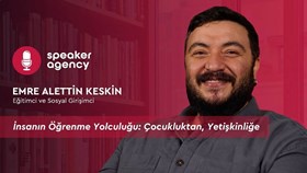 İnsanın Öğrenme Yolculuğu: Çocukluktan, Yetişkinliğe | Emre Alettin Keskin