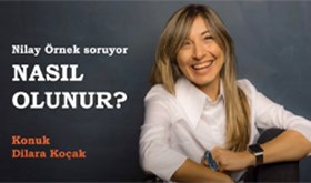 #NasılOlunur Podcast 23. Bölüm - Dilara Koçak