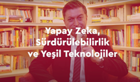 Yapay Zeka, Sürdürülebilirlik ve Yeşil Teknolojiler | M. Serdar Kuzuloğlu