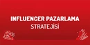 Influencer Pazarlama Stratejisi Nasıl Geliştirilir?)