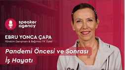 Pandemi Öncesi ve Sonrası İş Hayatı | Ebru Yonca Çapa