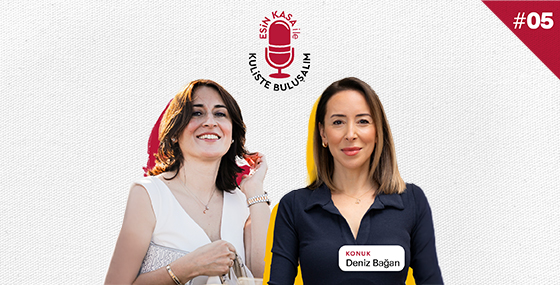 Deniz Bağan ile Kendinle Buluşmanın Yolculuğu: Esin Kasa ile Kuliste Buluşalım