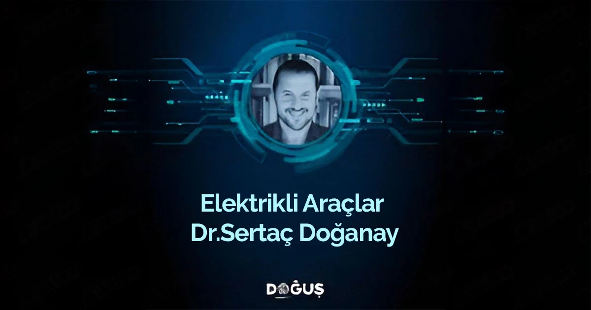 Dr. Sertaç Doğanay LinkedIn Hesabından Doğuş Otomotiv ile Sürdürülebilir Sohbetler