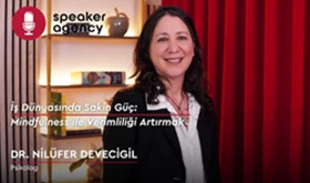  İş Dünyasında Sakin Güç: Mindfulness ile Verimliliği Artırmak | Dr. Nilüfer Devecigil