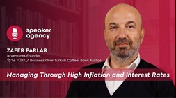 Managing Through High Inflation and Interest Rates | Zafer Parlar