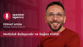 Mutluluk Bulaşıcıdır ve Soğan Kokar | Ferhat Aydın