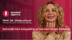 Belirsizliği Nasıl Anlayabiliriz ve Yola Nasıl Devam Edebiliriz? | Prof. Dr. Zümra Atalay