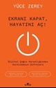 EKRANI KAPAT, HAYATINI AÇ