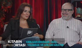 Kırılgan Erkeklik:Güç, Yalnızlık ve Anlam Arayışı | Evrim Kuran & Murat Yeşildere ile Kitabın Ortası